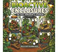Bioactive Enclosures: The Cozy Terrarium & Vivarium: 40 Bold & Easy Coloring Pages of Cozy Terrariums, Vivariums, Frogs, Isopods, Moss Worlds & Nature Micro Habitats