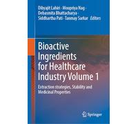 Bioactive Ingredients for Healthcare Industry Volume 1: Extraction strategies, Stability and Medicinal Properties