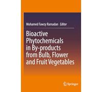 Bioactive Phytochemicals in By-products from Bulb, Flower and Fruit Vegetables