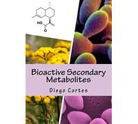Bioactive Secondary Metabolites: The Drugs that Nature provides