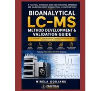 Bioanalytical LC-MS Method Development & Validation Guide: Practical Guide to Bioanalytical LC-MS/MS, Method Validation, Sample Preparation, Matrix ... - Applied Knowledge for Pharma Professionals)