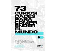 Bioaprender: 73 curiosidades para comprender el mundo