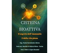 BIOATTIVA CISTEÍNA. Il segreto dell’immunità e della vita piena.: 4 (Glutatione in azione)