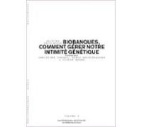 Biobanques Comment Gérer Notre Intimité Génétique - Volume 4/6 (ebook)