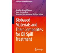 Biobased Materials and Their Composites for Oil Spill Treatment (Composites Science and Technology)