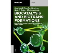 Biocatalysis and Biotransformations: Enzymatic Synthesis for Biotechnological Applications (De Gruyter STEM)