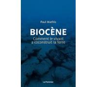 Biocène. Comment Le Vivant A Coconstruit La Terre (ebook)