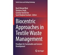 Biocentric Approaches in Textile Waste Management: Paradigm for Sustainable and Greener Development (Textile Science and Clothing Technology)