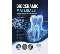 Bioceramic Materials: Principles, Properties, and Clinical Applications From Biomaterial Science to Clinical Translation