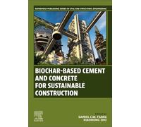 Biochar-Based Cement and Concrete for Sustainable Construction (Woodhead Publishing Series in Civil and Structural Engineering)