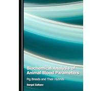 Biochemical Analysis of Animal Blood Parameters: Pig Breeds and Their Hybrids