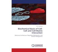 Biochemical Basis of Cell-Cell and Cell-Matrix Interaction: Molecular Architecture, Regulatory Mechanisms, and Disease Pathogenesis
