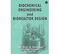 Biochemical Engineering and Bioreactor Design