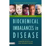 Biochemical Imbalances in Disease: A Practitioner's Handbook