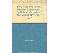 Biochemistry's Perfect Imperfections (Reasons to Believe Message of the Month, November 2007)