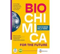 Biochimica for the future. Con Scienze della Terra. Per le Scuole superiori. Con e-book. Con espansione online