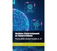 Biochimica: Principi Fondamentali per Studenti di Medicina: Parte delle Global Guides n. 27