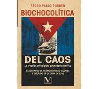 Biochocolítica del Caos. La creación (condición) pusmoderna en Yoss: Saboreando la pusmodernidad viscosa y visceral en la obra de Yoss: 1 (Biblioteca Cubana)