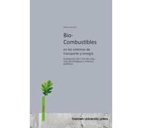 Biocombustibles en los sistemas de transporte y energía: Evaluación del ciclo de vida, vías tecnológicas y marcos políticos