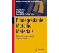 Biodegradable Metallic Materials: Design, Development and Characterization (Biomedical Materials for Multi-functional Applications)