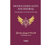Biodescodificación ancestral: Para aprender a ver la vida con otros ojos: 01 (Desarrollo Personal)