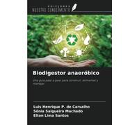 Biodigestor anaeróbico: Una guía paso a paso para construir, alimentar y manejar