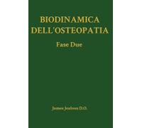 Biodinamica dell'Osteopatia La Fase Due: 2 (Biodynamics of Osteopathy)
