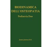 Biodinamica dell'Osteopatia Pediatria Due: 11 (Biodynamics of Osteopathy)