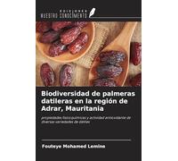 Biodiversidad de palmeras datileras en la región de Adrar, Mauritania: propiedades fisicoquímicas y actividad antioxidante de diversas variedades de dátiles