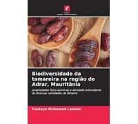 Biodiversidade da tamareira na região de Adrar, Mauritânia: propriedades físico-químicas e atividade antioxidante de diversas variedades de tâmaras