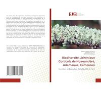 Biodiversité Lichénique Corticole de Ngaoundéré, Adamaoua, Cameroun: Inventaire et Evaluation de la Qualité de l’aire