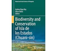 Biodiversity and Conservation of Isla de los Estados (Chuani-sin): A XXI Century Terra Incognita (Natural and Social Sciences of Patagonia)