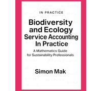 Biodiversity and Ecology Service Accounting: A Mathematics Guide for Sustainability Professionals (ESG In Practice)