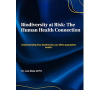 Biodiversity At Risk: The Human Health Connection (Elements of the environment: Contamination and their effects on environmental health and public health.)