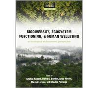 Biodiversity, Ecosystem Functioning, and Human Wellbeing: An Ecological and Economic Perspective