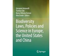 Biodiversity Laws, Policies and Science in Europe, the United States and China
