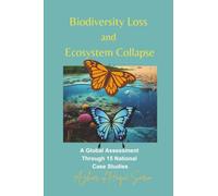 Biodiversity Loss and Ecosystem Collapse: A Global Assessment Through 15 National Case Studies