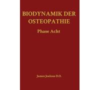 Biodynamik der Osteopathie Die Phase Acht: 2 (Biodynamics of Osteopathy)
