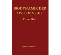 Biodynamik der Osteopathie Phase Drei: 2 (Biodynamics of Osteopathy)