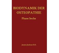 Biodynamik der Osteopathie Phase Sechs: 2 (Biodynamics of Osteopathy)
