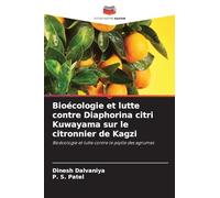 Bioécologie et lutte contre Diaphorina citri Kuwayama sur le citronnier de Kagzi: Bioécologie et lutte contre le psylle des agrumes