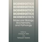 [(Bioenergetics : Molecular Biology, Biochemistry, and Pathology)] [By (author) Chong H. Kim ] published on (March, 2012)