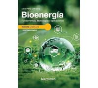Bioenergía. Fundamentos, tecnologías y aplicaciones (NUEVAS ENERGÍAS)