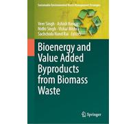 Bioenergy and Value Added Byproducts from Biomass Waste (Sustainable Environmental Waste Management Strategies)