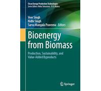 Bioenergy from Biomass: Production, Sustainability, and Value-Added Byproducts (Clean Energy Production Technologies)