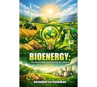 Bioenergy: The Sustainable Green Energy Revolution
