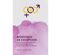 Bioestado de excepción: Suspensión del derecho e insurgencia de las corporalidades vivientes (Queer.Y)