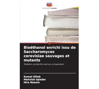 Bioéthanol enrichi issu de Saccharomyces cerevisiae sauvages et mutants: Mutation, production accrue, comparaison
