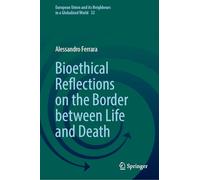 Bioethical Reflections on the Border between Life and Death: 32 (European Union and its Neighbours in a Globalized World, 32)