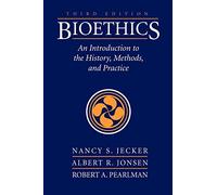 Bioethics: An Introduction to the History, Methods, and Practice